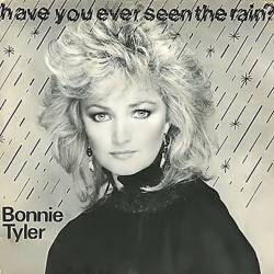 Bonnie Tyler : Have You Ever Seen the Rain ?